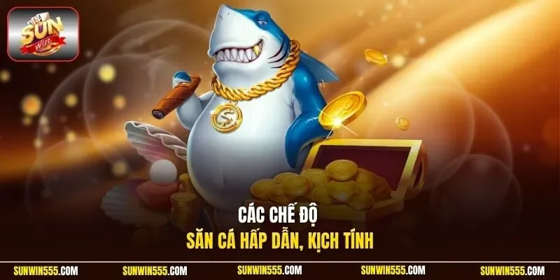 Các chế độ săn cá hấp dẫn, kịch tính