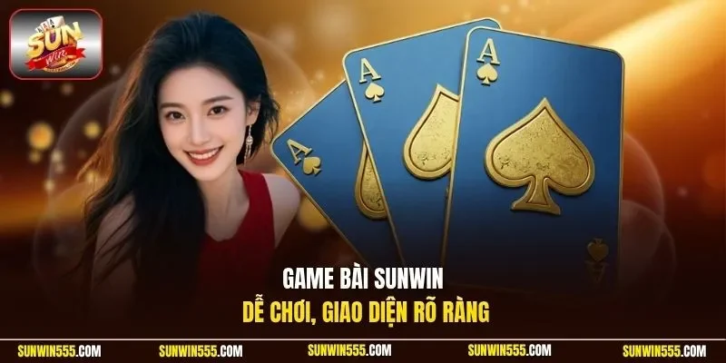 Game bài Sunwin dễ chơi, giao diện rõ ràng