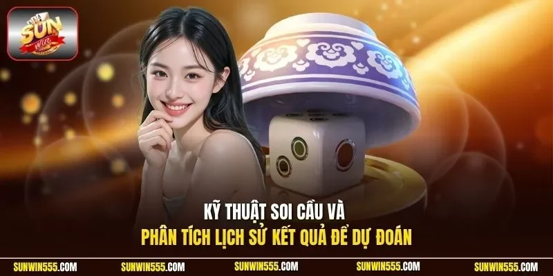 Kỹ thuật soi cầu và phân tích lịch sử kết quả để dự đoán